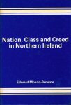 Moxon-Browne, E. - Nation, class, and creed in Northern Ireland