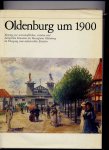  - Oldenburg um 1900 - Beiträge zur wirtschaftlichen, sozialen und kulturellen Situation des Herzogtums Oldenburg im Übergang zum industriellen Zeitalter
