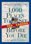 Schultz, Patricia - 1,000 PLACES TO SEE BEFORE YOU DIE in the USA and Canada