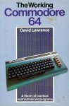 Lawrence, David - The working Commodore 64 / A library of practical subroutines and programs