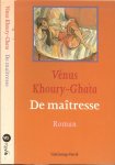 Khoury-Ghata, Venus  .. Vertaald door Mirjam Verth, boekverzorging Hannie Pijnappels, 1ste druk - De Maitresse