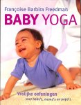 Freedman, Francoise Barbira - Baby Yoga. Vrolijke oefeningen voor baby's, mama's en papa's.