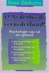 Diekstra, René - O Nederland, vernederland !   .. Psychologie van val en opstand.