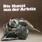Orpel, H. / Antonitsch, J - Die Kunst aus der Arktis