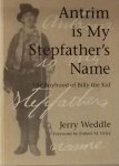 Weddle, Jerry. - Antrim is my Stepfather's Name / The Boyhood of Billy the Kid