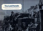 Whitehouse, P.B. - The Last Parade. An Authorised Tribute to British Steam Preservation.
