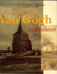 Uitert, E. van, Gogh, Vincent van, Wardle, Patricia, - Van Gogh in Brabant. Schilderijen en tekeningen uit Etten en Nuenen