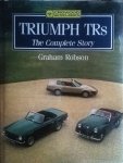 Robson , Graham . [ isbn 9781852234515 ]  2117 - Triumph TRs . ( The Complete Story . ) Nice book telling the story about the Triumph TR models of cars.  It's still a bit of a jolt to go from the traditional TR6 convertible to the TR7 wedge shaped coupé. I felt quite nostalgic reading this as one -