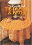 Anderson Fay - THE THE COLOR BOOK OF TIE DYEING & BATIK