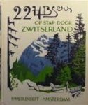 PSEUD.), Piep (is & WETTE, W.H. de - 22 H.B.S.ers op stap door Zwitserland