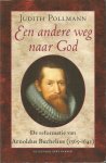 Pollmann,Judith - Een andere weg baar God. De reformatie van Arnoldus Buchelius (1565-1641).