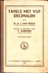 Dr. Pesch Van, A.J. - Tafels met vijf decimalen
