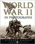 Holmes, Richard - World War II in Photographs
