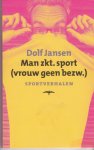 Jansen, Dolf - Man zkt. sport (vrouw geen bezwaar). Sportverhalen