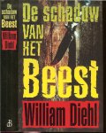 Diehl, William .. Vertaling : Pieter Verhulst   .. Omslagontwerp : Jan de Boer .. Omslagfoto :  Wim van de Hulst - De schaduw van het Beest