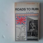 Turner, E.S. - Roads to Ruin ; The Shocking History of Social Reform
