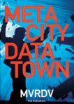 Maas, Winy - Metacity / Datatown. Based on the Video Installation of the same Title Produced by MVRDV