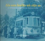 Davelaar, E.G. - Als een fenix uit zijn as - De Arnhemse tram in het Nederlands Openluchtmuseum