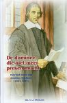 Meeuse, Ds. C.J. - De dominee die niet meer preken mocht. Over het leven van dominee Koelman (1631-1695).