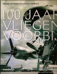 Bruin, Arie de [hoofdredacteur] - 110 jaar vliegen voorbij. Een eeuw gemotoriseerde luchtvaart in Nederland (1909-2009) + DVD