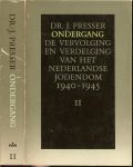 DR.J.PRESSER - ONDERGANG DE VERVOLGING EN VERDELING VAN HET NEDERLANDSE JODENDOM 1940-1945 deel II