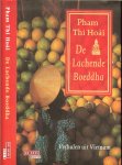 Hoai, Pham.Thi.  .. Uit het Duits vertaald door Pim Lukkenaer  omslagontwerp Robert Nix - De Lachende Boeddha  Sfeervolle verhalen uit Vietnam