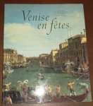 Urban, Lisa/Romanelli, Giandomenico/Gandolfi, Fiora/Herscher, Georges (red.) - Venise en Fêtes