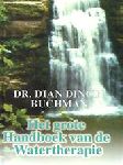 Buchman , Dr . Dian Dincin . [ ISBN 9789077097021 ] 0911 - Het  Grote  Handboek  van  de  Watertherapie . ( Genezen met water ) Genees uw lichaam met water  !  500 Verbluffende mogelijkheden om ons oudste natuurgeneesmiddel te gebruiken .