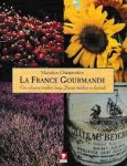 Charpentier, M. - La France Gourmande  Een culinaire rondreis langs Franse markten en festivals