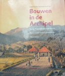 Wim Ravesteijn en Jan Kop. - Bouwen in de Archipel.Burgerlijke openbare werken in Nederlands-Indie en Indonesie, 1800-2000