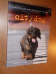 Whitehead, Sarah - City Dog. Complete gids voor stadshondenbaasjes