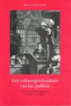 Eijnatten, J. van - Een cultuurgeschiedenis van het publiek : over kritische betrokkenheid in heden en verleden