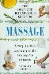 Stewart Mitchell - The Complete Illustrated Guide to Massage: A Step-by-Step Approach to the Healing Art of Touch (Complete Guide)