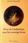 Rulof , Jozef .  [ isbn 9789070554019 ] 1917 - Door  de  Grebbelinie  naar  het  Eeuwige  Leven .  [ ISBN 9789070554491 ]