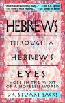Dr. Stuart Sacks - Hebrews Through a Hebrew's Eyes: Hope in the Midst of a Hopeless World