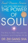 dr. Zhi Gang Sha - The Power of Soul The Way to Heal, Rejuvenate, Transform, and Enlighten All Life
