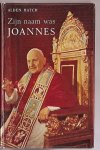 Hatch, Alden - Zijn naam was Joannes. Het leven van paus Joannes XXIII