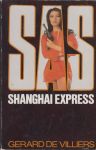 Villiers (Parijs, 8 december 1929 - Paris, 31 oktober 2013), Gerard de - SAS Shanghai express. Oorspr. Shanghai Express Vert. Lies Lelieblank