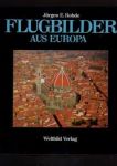 Rohde, Jürgen E. - Flugbilder aus Europa