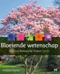 Heijnen, Armand - Bloeiende Wetenschap 375 jaar BotanischeTuinen Utrecht