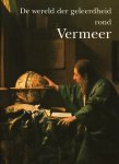 Brandenbarg, Ton / Ekkart, Rudi / Berkel, Klaas van / Helden, Anne van / e.a. - De wereld der geleerdheid rond Vermeer.