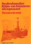 Geer, Martin van de - Nederlandse Rijn- en binnensleepvaart, Toen en Nu, 194 pag. hardcover, goede staat (opdracht op schutblad geschreven)