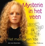 Zijverden, Jan van - Mysterie in het veen / Het meisje van Yde
