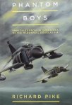 Pike, Richard - Phantom Boys / True Tales from The UK Operators of the McDonnell Douglas F-4