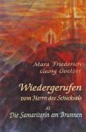 Friederich, Mara. / Goelzer, Georg. - Wiedergerufen vom Hernn des Schicksals A1. Die Samariterin am Brunnen.