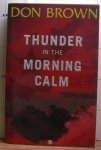 Brown, Don - thunder in the morning calm