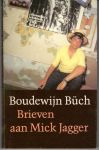 Buch , Boudewijn . [ isbn 9789029508865 ] 5114 - Brieven  aan  Mick  Jagger .