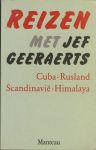 Geeraerts, Jef - Reizen met Jef Geeraerts [Cuba - Rusland - Scandinavië - Himalaya]