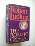 Ludlum, Robert - The Road to Omaha