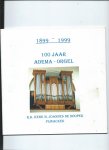 Aken, Ed van, Dolf Schuurman (foto's) - 100 jaar Adema-orgel. 1899 - 1999. R.K. Kerk Joannes de Dooper, Pijnacker
